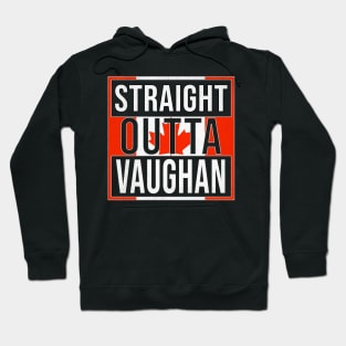 Straight Outta Vaughan Design - Gift for Ontario With Vaughan Roots Hoodie